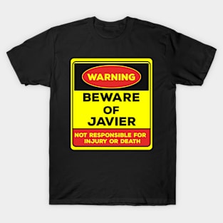 Beware Of Javier/Warning Beware Of Javier Not Responsible For Injury Or Death/gift for Javier T-Shirt